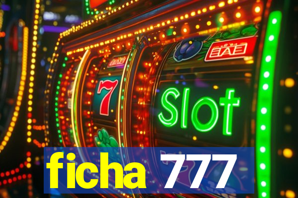 ficha 777